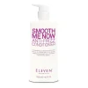 Eleven Australia Après-shampooing lissant Smooth Me Now 500ml Hot